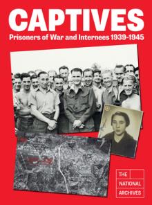 Captives: Prisoners of War and Internees 1939-1945