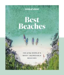 Lonely Planet Best Beaches: 100 of the World's Most Incredible Beaches