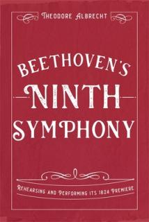 Beethoven's Ninth Symphony: Rehearsing and Performing Its 1824 Premiere