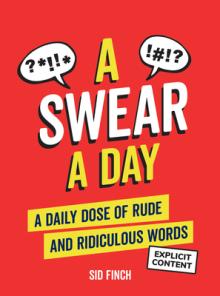 A Swear a Day: A Daily Dose of Rude and Ridiculous Words