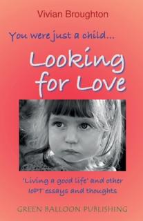 You were just a child... looking for love: 'Living a good life' and other IoPT essays and thoughts