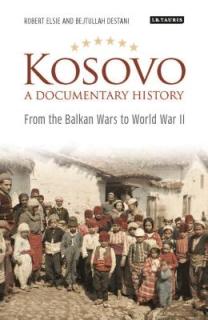 Kosovo, a Documentary History: From the Balkan Wars to World War II