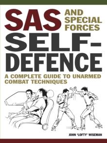 SAS and Special Forces Self-Defence: A Complete Guide to Unarmed Combat Techniques
