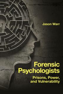 Forensic Psychologists: Prisons, Power, and Vulnerability