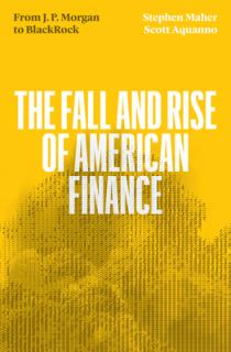 The Fall and Rise of American Finance: From Jp Morgan to Blackrock