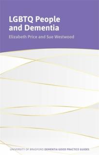 LGBTQ+ People and Dementia: A Good Practice Guide