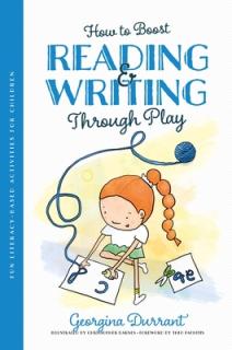 How to Boost Reading and Writing Through Play: Fun Literacy-Based Activities for Children