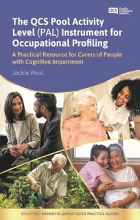 The Qcs Pool Activity Level (Pal) Instrument for Occupational Profiling: A Practical Resource for Carers of People with Cognitive Impairment Fifth Edi