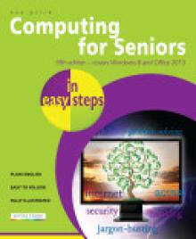 Computing for Seniors in Easy Steps: Covers Windows 8, 8.1 and 8.1 Update 1