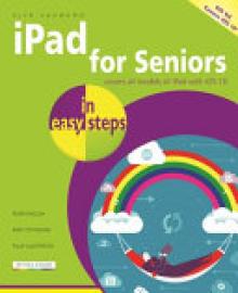 iPad for Seniors in Easy Steps: Covers IOS 10