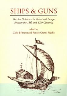 Ships and Guns: The Sea Ordnance in Venice and in Europe Between the 15th and the 17th Centuries