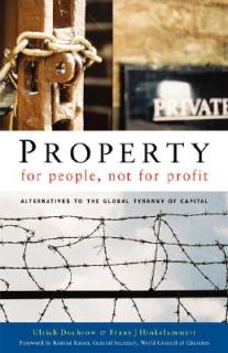Property for People, Not for Profit: Alternatives to the Global Tyranny of Capital