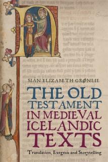 The Old Testament in Medieval Icelandic Texts: Translation, Exegesis and Storytelling