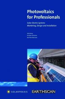 Photovoltaics for Professionals: Solar Electric Systems-Marketing, Design and Installation