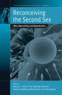 Reconceiving the Second Sex: Men, Masculinity, and Reproduction