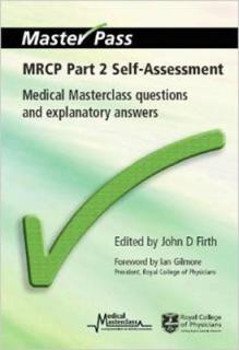 MRCP Part 2 Self-Assessment: Medical Masterclass Questions and Explanatory Answers