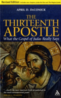 The Thirteenth Apostle: Revised Edition: What the Gospel of Judas Really Says