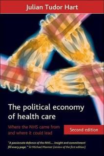 The Political Economy of Health Care: Where the Nhs Came from and Where It Could Lead