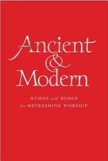 Ancient & Modern, Melody Edition: Hymns and Songs for Refreshing Worship