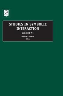 Studies in Symbolic Interaction, Volume 31