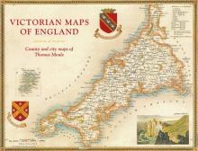 Victorian Maps of England: County and City Maps of Thomas Moule