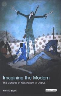 Imagining the Modern: The Cultures of Nationalism in Cyprus
