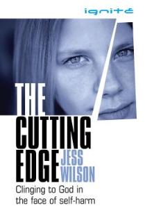 The Cutting Edge: Clinging to God in the Face of Self-Harm