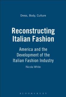 Reconstructing Italian Fashion: America and the Development of the Italian Fashion Industry