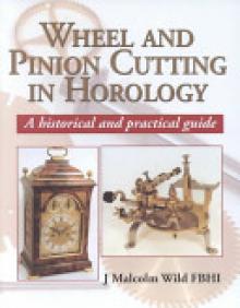 Wheel and Pinion Cutting in Horology: A Historical Guide