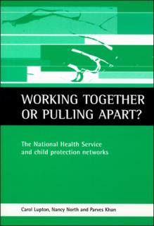 Working Together or Pulling Apart?: The National Health Service and Child Protection Networks