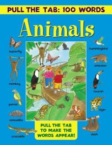 Pull the Tab 100 Words: Animals: Pull the Tabs to Make the Words Appear!
