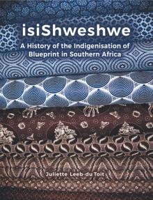Isishweshwe: A History of the Indigenisation of Blueprint in South Africa