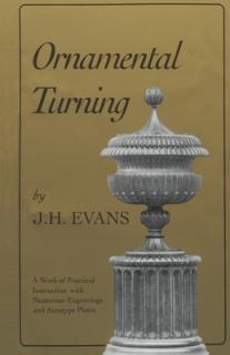 Ornamental Turning: A Work of Practical Instruction in the Above Art; With Numerous Engravings and Autotype Plates