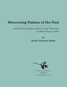 Discerning Palates of the Past: An Ethnoarchaeological Study of Crop Cultivation and Plant Usage in India