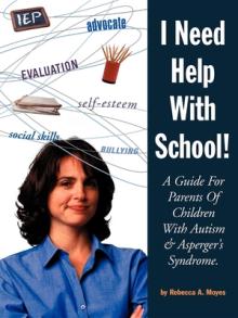 I Need Help with School: A Guide for Parents of Children with Autism & Asperger's Syndrome