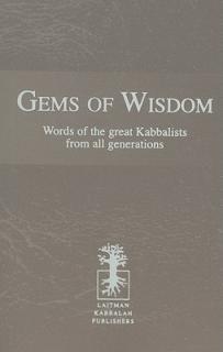 Gems of Wisdom: Words of the Great Kabbalists from All Generations