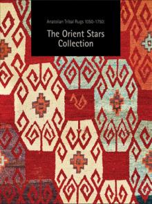 Now Anatolian Tribal Rugs 1050-1750: The Orient Stars Collection