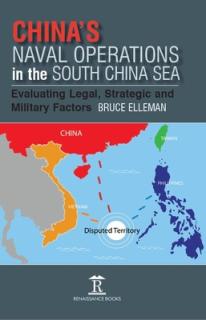 China's Naval Operations in the South China Sea: Evaluating Legal, Strategic and Military Factors