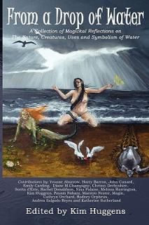 From a Drop of Water: A Collection of Magickal Reflections on the Nature, Creatures, Uses and Symbolism of Water