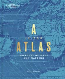 A is for Atlas: A Celebration of Cartography