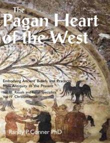 The Pagan Heart of the West: Vol. III Rituals and Ritual Specialists, Vol IV Christianisation