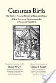 Caesarean Birth: The Work of Franois Rousset in Renaissance France - A New Treatise on Hysterotomotokie or Caesarian Childbirth