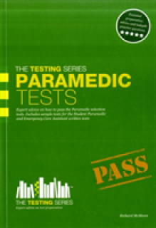 Paramedic Tests: Practice Tests for the Paramedic and Emergency Care Assistant Selection Process