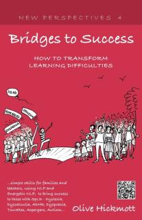 Bridges to Success: Keys to Transforming Learning Difficulties; Simple Skills for Families and Teachers to Bring Success to Those with Dys