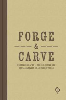 Forge & Carve: Heritage Crafts - The Search for Well-Being and Sustainability in the Modern World