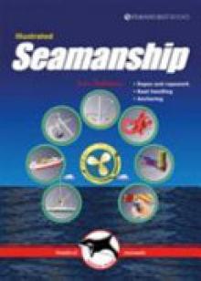 Illustrated Seamanship: Ropes & Ropework, Boat Handling & Anchoring