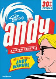 Andy: The Life and Times of Andy Warhol: A Factual Fairytale