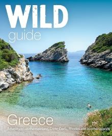 Wild Guide Greece: Hidden Places, Great Adventures & the Good Life