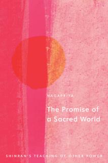The Promise of a Sacred World: Shinran's Teaching of Other Power