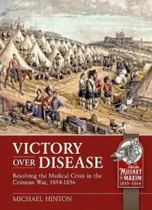 Victory Over Disease: Resolving the Medical Crisis in the Crimean War, 1854-1856